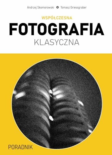 Współczesna fotografia klasyczna – poradnik, Andrzej Skomorowski, 156 stron