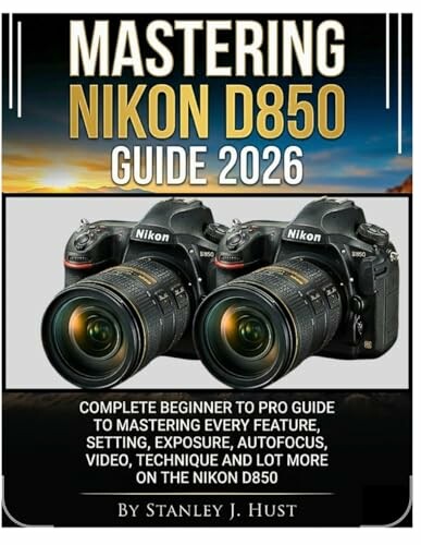 Mastering Nikon D850 Guide 2026 – poradnik do aparatu Nikon D850 (j. angielski)