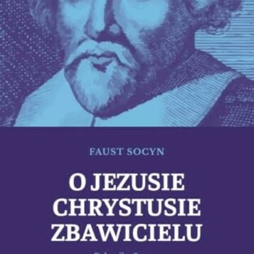 O Jezusie Chrystusie Zbawicielu. Polemika Socyna z nauką o zadośćuczynieniu