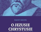 O Jezusie Chrystusie Zbawicielu. Polemika Socyna z nauką o zadośćuczynieniu – zdjęcie 1